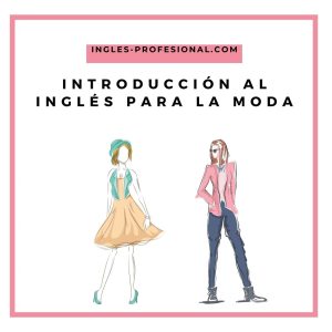 Introducción al inglés para profesionales de la moda