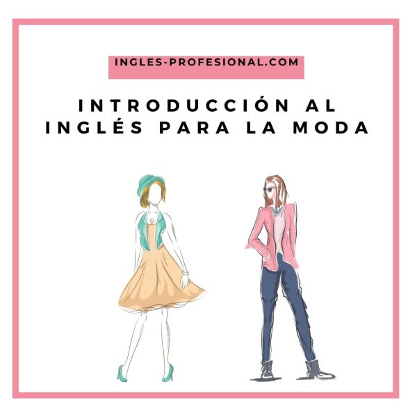 Introducción al inglés para profesionales de la moda